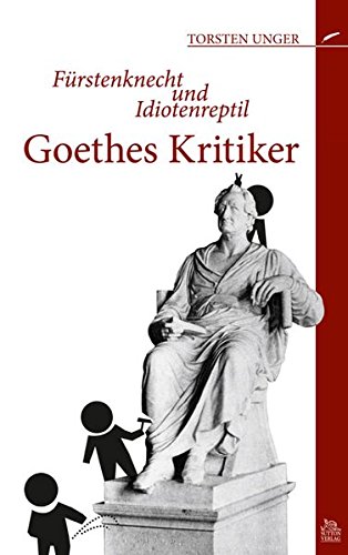 Beispielbild fr Frstenknecht und Idiotenreptil: Goethes Kritiker zum Verkauf von medimops