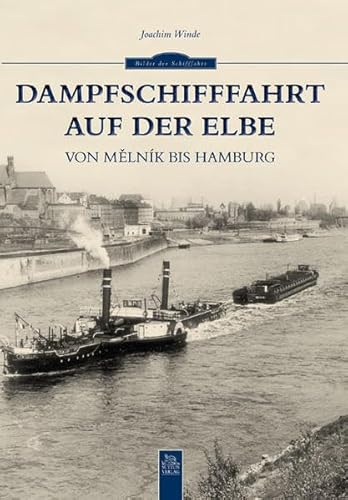 9783954001484: Dampfschifffahrt auf der Elbe: Von Melnik bis Hamburg