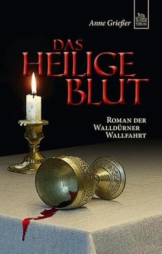 Imagen de archivo de Das Heilige Blut: Roman der Walldrner Wallfahrt a la venta por medimops