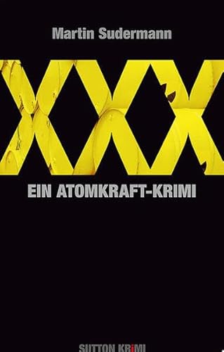 Beispielbild fr XXX. Ein Atomkraft-Krimi (Sutton Krimi) zum Verkauf von Leserstrahl  (Preise inkl. MwSt.)