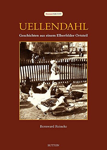9783954003143: Uellendahl: Geschichten aus einem Elberfelder Ortsteil (Sutton Heimatarchiv)