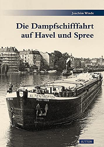 Beispielbild fr Die Dampfschifffahrt auf Havel und Spree zum Verkauf von medimops