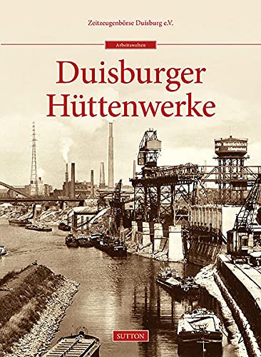 Duisburger Hüttenwerke - Zeitzeugenbörse Duisburg E. v.