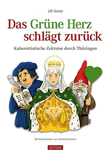 Imagen de archivo de Das Grne Herz schlgt zurck: Kabarettistische Zeitreise durch Thringen a la venta por medimops