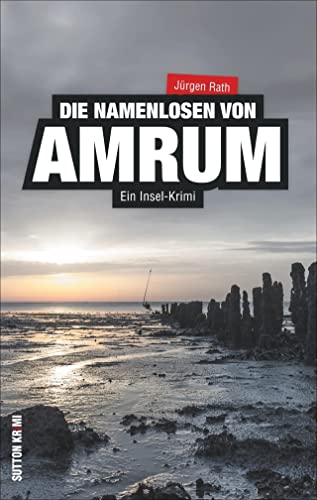 Beispielbild fr Ein Insel-Krimi: Die Namenlosen von Amrum - Archivar Steffen Stephan und das Geheimnis des Friedhofs; ein packender Nordseekrimi zum Verkauf von medimops