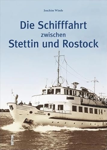 Beispielbild fr Die Schifffahrt zwischen Stettin und Rostock (Sutton Schifffahrt) zum Verkauf von medimops