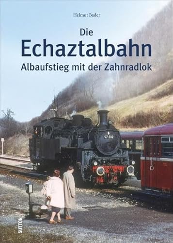 Beispielbild fr Die Echaztalbahn: Albaufstieg mit der Zahnradlok (Sutton Eisenbahn) Bader, Helmut zum Verkauf von BUCHSERVICE / ANTIQUARIAT Lars Lutzer