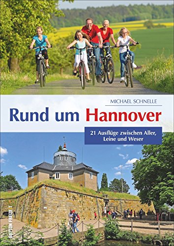 Beispielbild fr Rund um Hannover: 25 Ausflge zwischen Aller, Leine und Weser (Sutton Freizeit): 21 Ausflge zwischen Aller, Leine und Weser zum Verkauf von Ammareal