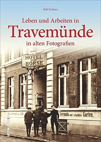 Beispielbild fr Leben und Arbeiten in Travemnde: in alten Fotografien (Archivbilder) zum Verkauf von McBook