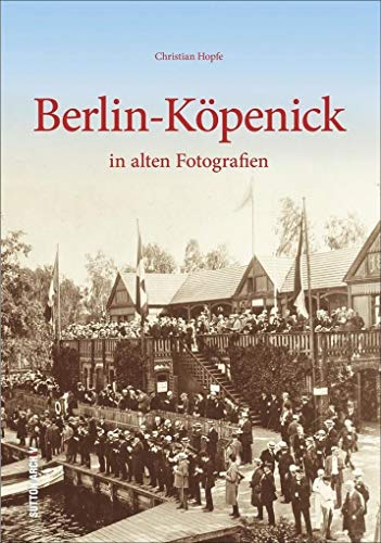 Stock image for Berlin-Kpenick in alten Fotografien -Language: german for sale by GreatBookPrices