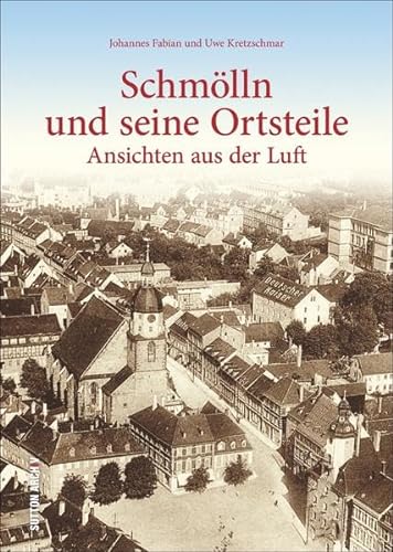 Imagen de archivo de Schmlln und seine Ortsteile. Ansichten aus der Luft. a la venta por Antiquariat Eule