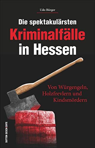 Beispielbild fr Die spektakulrsten Kriminalflle in Hessen -Language: german zum Verkauf von GreatBookPrices