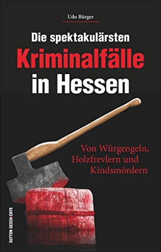 Stock image for Die spektakulrsten Kriminalflle in Hessen -Language: german for sale by GreatBookPrices