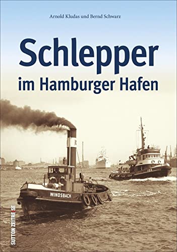 Beispielbild fr Schlepper im Hamburger Hafen, 150 unverffentlichte historische Fotografien zeigen die Schiffe (Bilder der Schifffahrt) zum Verkauf von medimops
