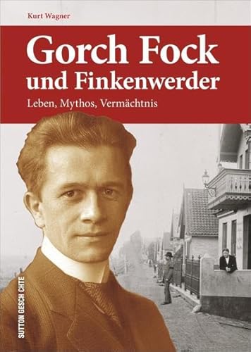 Stock image for Gorch Fock und Finkenwerder: Leben, Mythos, Vermchtnis (Sutton Heimatarchiv) for sale by medimops