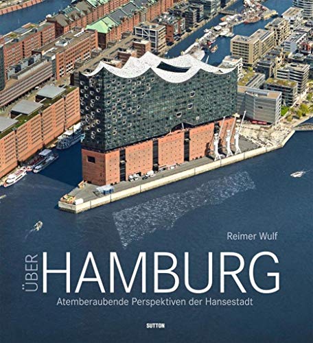 Beispielbild fr ber Hamburg, Luftbildband mit faszinierenden Aufnahmen der Hansestadt in gehobener Ausstattung, der atemberaubende Perspektiven prsentiert zum Verkauf von medimops