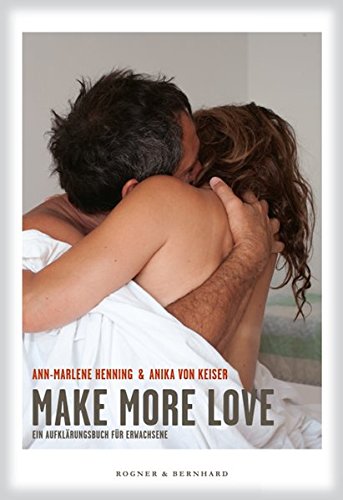 Beispielbild fr Make more Love: Ein Aufklärungsbuch für Erwachsene zum Verkauf von WeBuyBooks