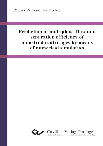 9783954041527: Prediction of multiphase flow and separation efficiency of industrial centrifuges by means of numerical simulation