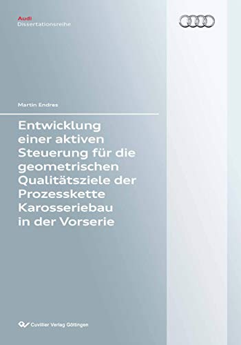 9783954041862: Entwicklung einer aktiven Steuerung fr die geometrischen Qualittsziele der Prozesskette Karosseriebau in der Vorserie