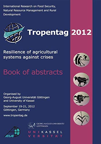 9783954042159: Tropentag 2012. Resilience of agricultural systems against crises