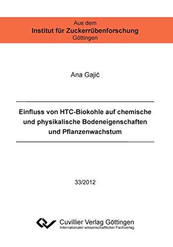 9783954042357: Einfluss von HTC-Biokohle auf chemische und physikalische Bodeneigenschaften und Pflanzenwachstum