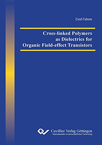 Stock image for Cross-linked Polymers as Dielectrics for Organic Field-effect Transistors for sale by Lucky's Textbooks