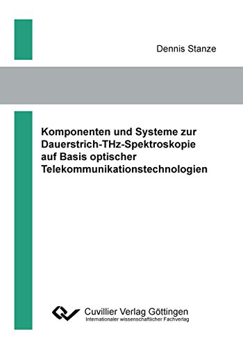 9783954047390: Komponenten und Systeme zur Dauerstrich-THz-Spektroskopie auf Basis optischer Telekommunikationstechnologien