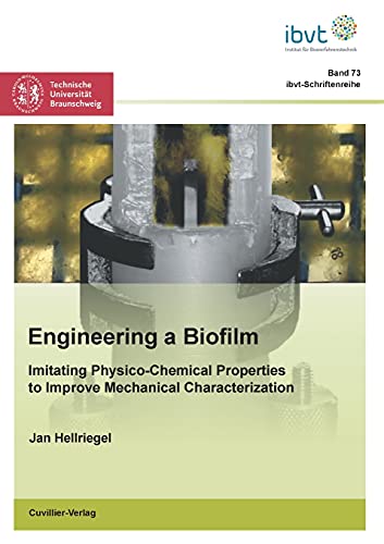 9783954047536: Engineering a Biofilm: Imitating Physico-Chemical Properties to Improve Mechanical Characterization