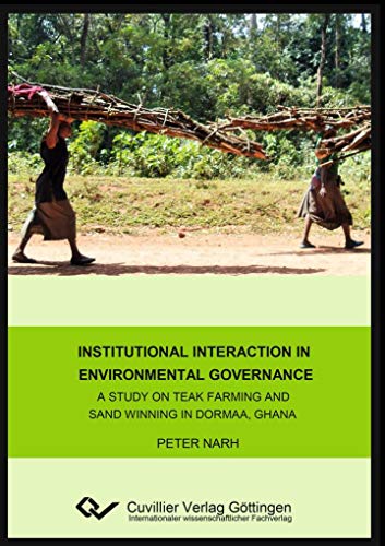 9783954048328: Institutional interaction in environmental governance. A study on teak farming and sand winning in Dormaa, Ghana