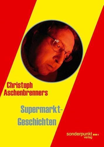 Beispielbild fr Christoph Aschenbrenners Supermarkt-Geschichten (Sonderpunkte) zum Verkauf von medimops