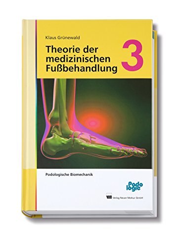9783954090136: Theorie der medizinischen Fußbehandlung 3: Podologische Biomechanik