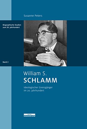 9783954100071: William S. Schlamm: Eine intellektuelle Wanderung im 20. Jahrhundert