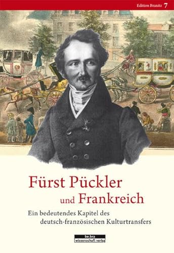 9783954100095: Frst Pckler und Frankreich: Ein bedeutendes Kapitel des deutsch-franzsischen Kulturtransfers