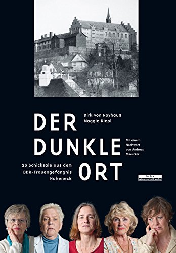 Beispielbild fr Der dunkle Ort: 25 Frauenschicksale aus dem DDR-Frauengefngnis Hoheneck (2014). zum Verkauf von medimops