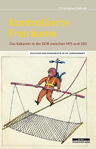 9783954100590: Kontrollierte Freirume. Das Kabarett in der DDR zwischen MfS und SED