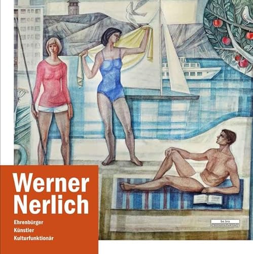 Beispielbild fr Werner Nerlich. Ehrenbrger. Knstler. Kulturfunktionr. zum Verkauf von Bokel - Antik