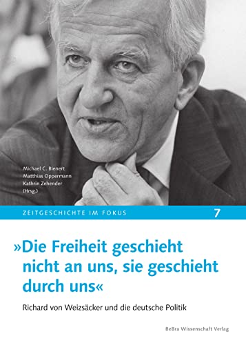 Stock image for Die Freiheit geschieht nicht an uns, sie geschieht durch uns: Richard von Weizscker und die deutsche Politik for sale by Revaluation Books