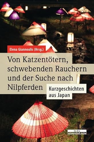 9783954102136: Von Katzenttern, schwebenden Rauchern und der Suche nach Nilpferden: Kurzgeschichten aus Japan