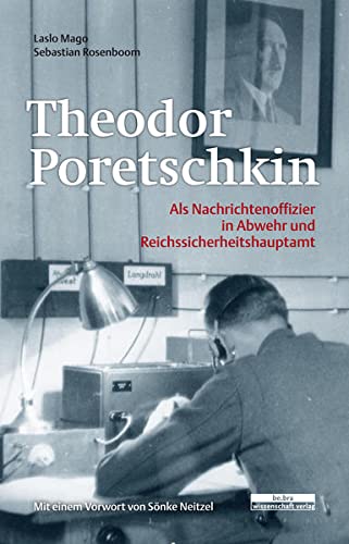 Imagen de archivo de Theodor Poretschkin: Als Nachrichtenoffizier in Abwehr und Reichssicherheitshauptamt a la venta por medimops