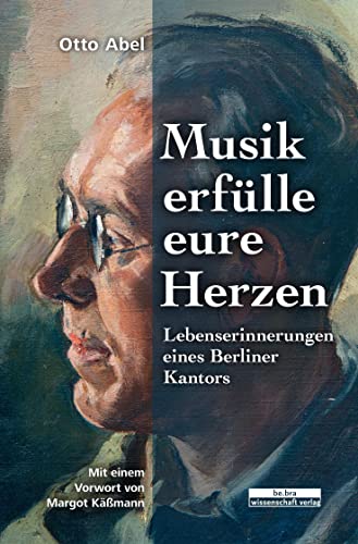 9783954102617: Musik erflle eure Herzen: Lebenserinnerungen eines Berliner Kantors
