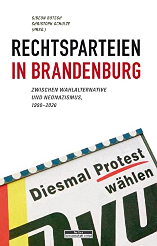 9783954102785: Rechtsparteien in Brandenburg: Zwischen Wahlalternative und Neonazismus, 1990-2020