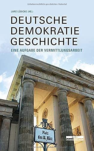 Beispielbild fr Deutsche Demokratiegeschichte: Eine Aufgabe der Vermittlungsarbeit zum Verkauf von medimops