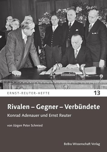 Beispielbild fr Rivalen ? Gegner ? Verbndete: Konrad Adenauer und Ernst Reuter (Ernst-Reuter-Hefte) zum Verkauf von medimops