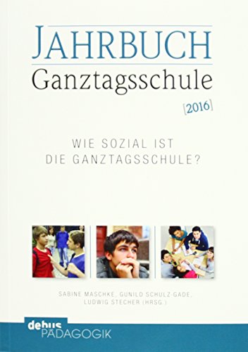 Beispielbild fr Jahrbuch Ganztagsschule 2016: Wie sozial ist die Ganztagsschule? zum Verkauf von medimops
