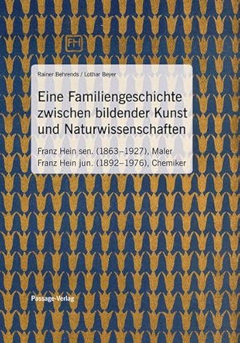 9783954150106: Eine Familiengeschichte zwischen bildender Kunst und Naturwissenschaften: Franz Hein sen., Maler; Franz Hein jun., Chemiker