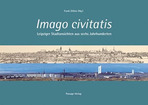 Beispielbild fr Imago civitatis - Leipziger Stadtansichten aus sechs Jahrhunderten zum Verkauf von medimops