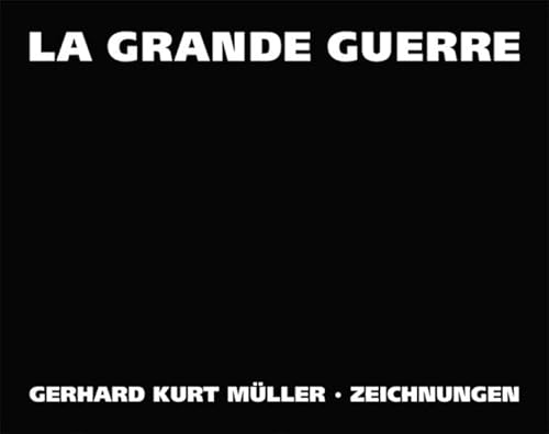 Imagen de archivo de La Grande Guerre: Gerhard Kurt Mller, Zeichnungen a la venta por medimops