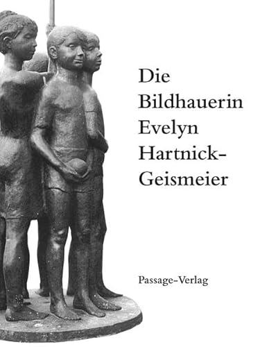Stock image for Die Bildhauerin Evelyn Hartnick-Geismeier for sale by Antiquariat Foertsch