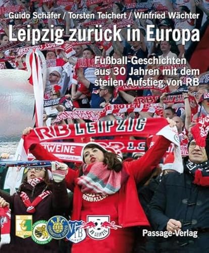 Beispielbild fr Leipzig zurck in Europa: Die Entwicklung von Leipzigs Fuball in den letzten 30 Jahren zum Verkauf von medimops