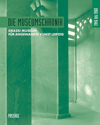 Stock image for Die Museumschronik 1946 bis 1960: Grassi Museum f�r Angewandte Kunst Leipzig for sale by Chiron Media